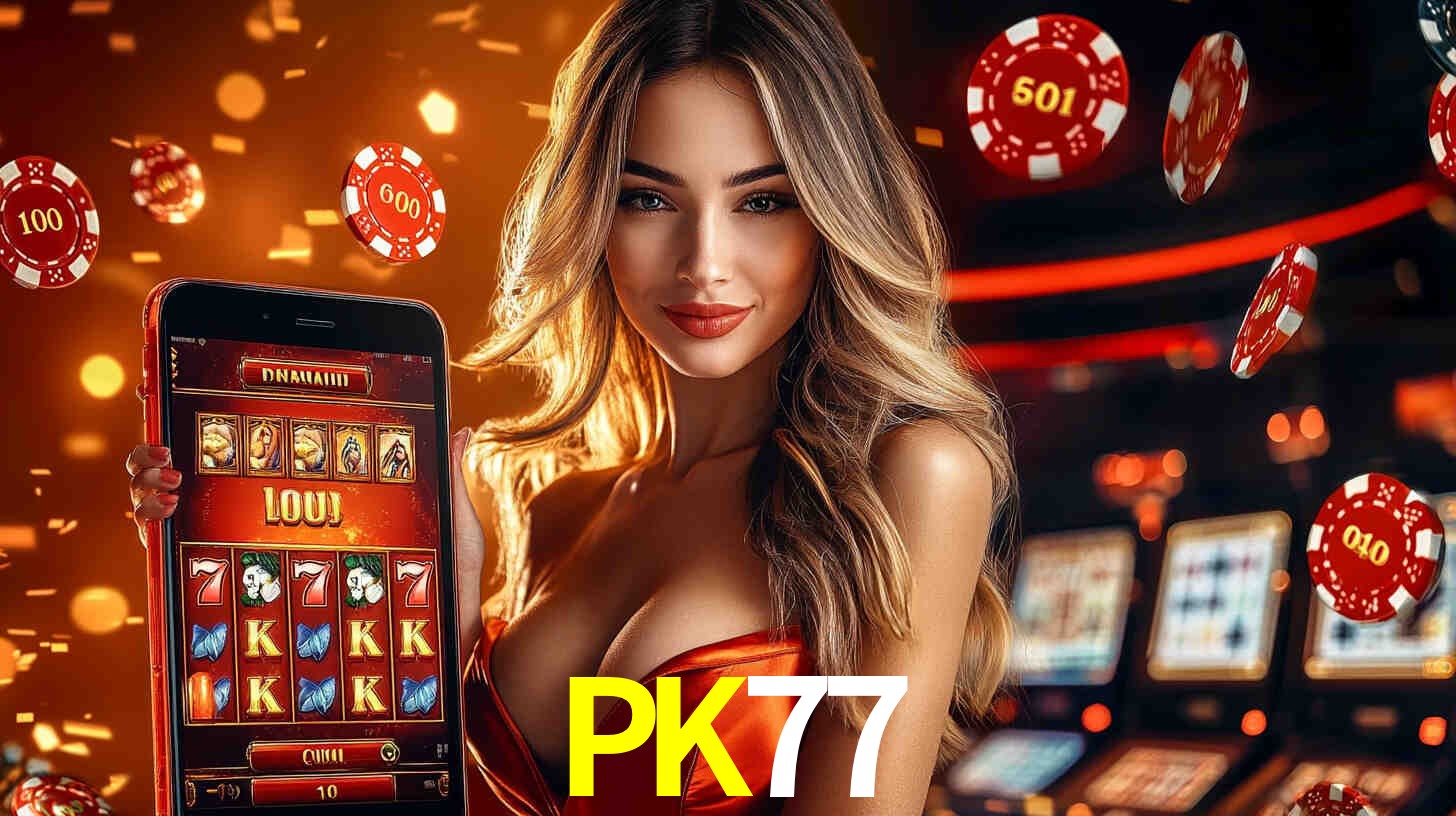 Grandes apostas na PK77 casino